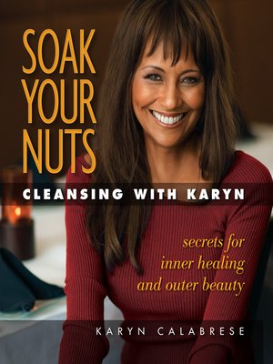 cover image of Soak Your Nuts: Cleansing with Karyn